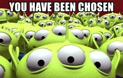 Aliens from "Toy Story" in "You have been chosen" meme